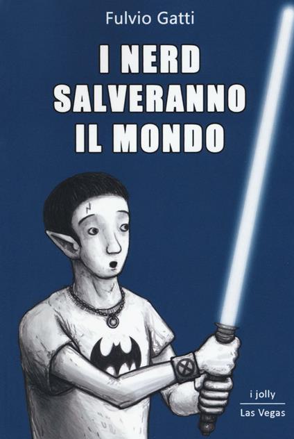 I nerd salveranno il mondo - Fulvio Gatti - copertina