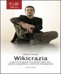 Wikicrazia. L'azione di governo al tempo della rete. Capirla, progettarla, viverla da protagonista - Alberto Cottica - copertina