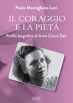 Il coraggio e la pietà. Profilo biografico di Anna Cisero Dati