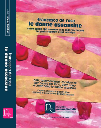 Le donne assassine. Tutto quello che nessuno vi ha mai raccontato sui padri separati e sui loro figli - Francesco De Rosa - copertina