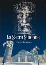 La sacra Sindone. Il volto del mistero