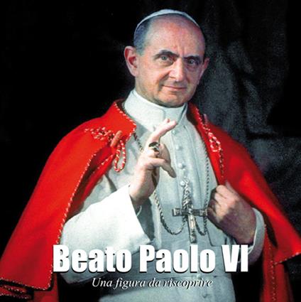 Beato Paolo VI. Una figura da riscoprire - copertina