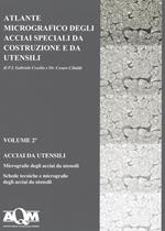 Atlante micrografico degli acciai speciali da costruzione e da utensili. Vol. 2: Acciai da utensili.