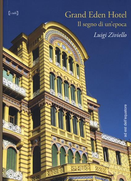 Grand Eden Hotel. Il segno di un'epoca - Luigi Ziviello - copertina