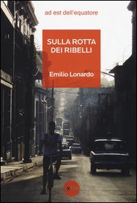 Sulla rotta dei ribelli - Emilio Lonardo - copertina