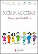 Sogni da raccontare. Fiabe per «Save the Children»