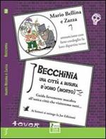 Becchinia, una città a misura d'uomo morto. Guida lievemente macabra all'unica città che visiteremo tutti...