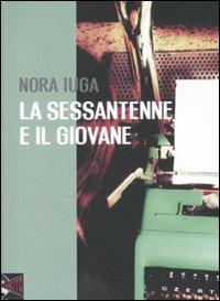 La sessantenne e il giovane - Nora Iuga - copertina