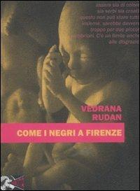 Come i negri a Firenze - Vedrana Rudan - copertina