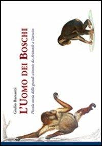 L' uomo dei boschi. Piccola storia delle grandi scimmie da Aristotele a Darwin - Giulio Barsanti - copertina