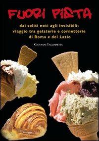 Fuori pista. Dai soliti noti agli invisibili. Viaggio tra gelaterie e cornetterie di Roma e del Lazio - Giovanni Tagliapietra - copertina