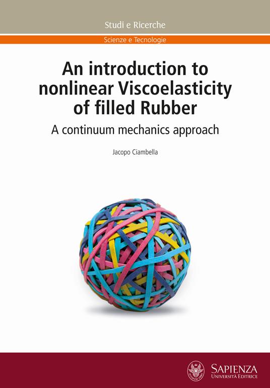 An introduction to nonlinear Viscoelasticity of filled Rubber. A continuum mechanics approach - Jacopo Ciambella - copertina