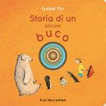 Storia di un piccolo buco. Ediz. illustrata