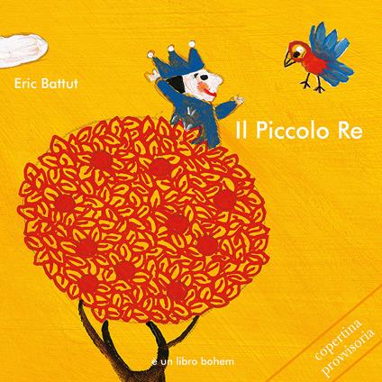 Il piccolo re. Ediz. illustrata - Eric Battut - copertina