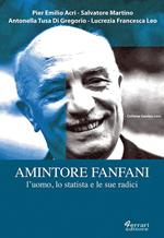 Amintore Fanfani. L'uomo, lo statista e le sue radici