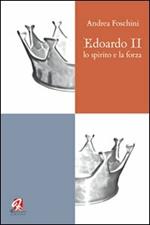 Edoardo II. Lo spirito e la forza