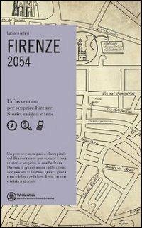 Firenze. 2054. Un'avventura per scoprire Firenze. Storie, enigmi e sms - Luciano Artusi - copertina