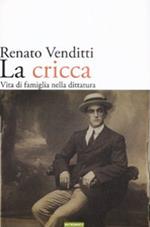 La cricca. Vita di famiglia nella dittatura