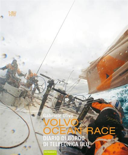 Volvo Ocean Race 08-09. Diario di bordo di Telefonica Blu - Gabriele Olivo - copertina