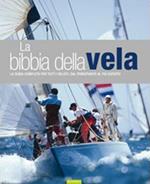 La bibbia della vela. La guida completa per tutti i velisti, dal principiante al più esperto