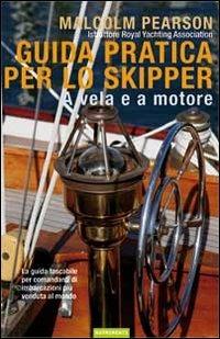 Guida pratica per lo skipper. A vela e a motore - Malcolm Pearson - copertina