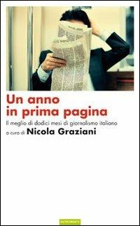 Un anno in prima pagina. Il meglio del giornalismo italiano degli ultimi dodici mesi - Nicola Graziani - copertina