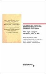 L' incredibile storia dei libri di Numa. Falsi, roghi e plagiari dall'antica Roma al '900