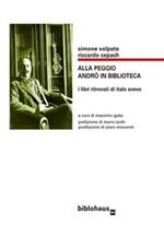 Alla peggio andrò in biblioteca. I libri ritrovati di Italo Svevo