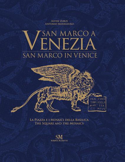 San Marco a Venezia. La piazza e i mosaici della basilica-San Marco in Venice. The Square and the mosaics. Ediz. illustrata - Alvise Zorzi,Antonio Meneguolo - copertina