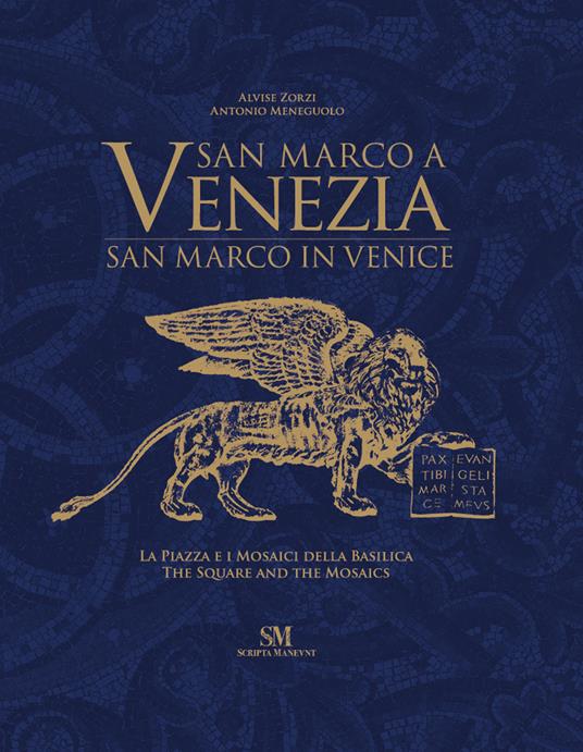 San Marco a Venezia. La piazza e i mosaici della basilica-San Marco in Venice. The Square and the mosaics. Ediz. illustrata - Alvise Zorzi,Antonio Meneguolo - copertina