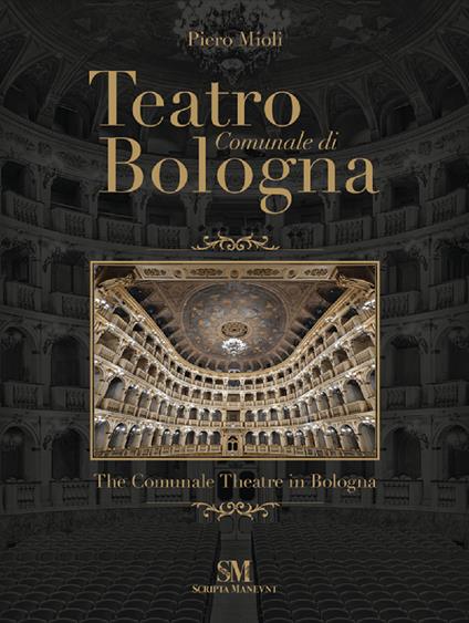 Teatro Comunale di Bologna. Ediz. italiana e inglese - Piero Mioli - copertina