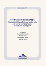 Meditazioni sull'Europa. Variazioni filosofiche e letterarie sul tema nietzscheano del «buon europeo»