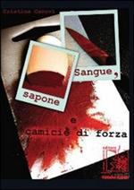 Sangue, sapone e camicie di forza