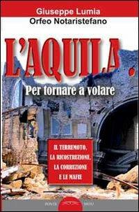 L'Aquila. Per tornare a volare - Giuseppe Lumia,Orfeo Notaristefano - copertina