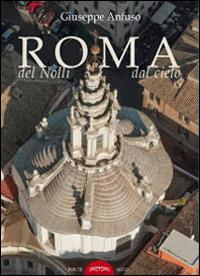 Roma del Nolli dal cielo. Ediz. illustrata - Giuseppe Anfuso - copertina