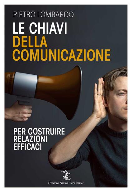 Le chiavi della comunicazione. Per costruire relazioni efficaci - Pietro Lombardo - copertina