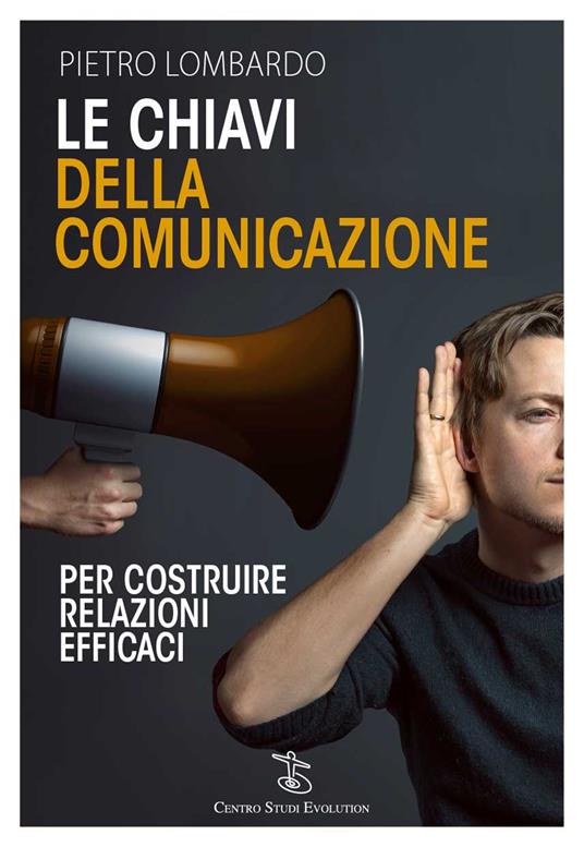 Le chiavi della comunicazione. Per costruire relazioni efficaci - Pietro Lombardo - copertina