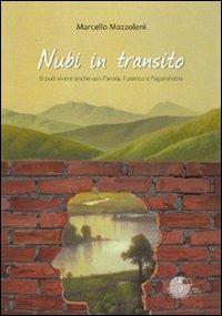 Nubi in transito. Si può vivere anche con l'ansia, il panico e l'agorafobia - Marcello Mazzoleni - copertina