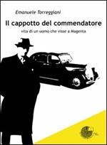 Il cappotto del commendatore. Vita di uomo che visse a Magenta