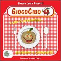 Giococibo. I cibi si presentano... giochiamo a conoscerli! - Simona Laura Pedretti - copertina