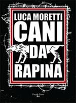 Cani da rapina. Storia criminale di Ostia e della Suburra romana