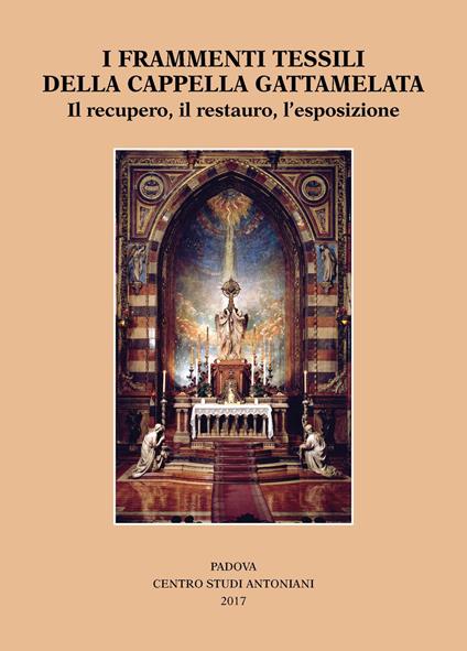 I frammenti tessili della cappella Gattamelata. Il recupero, il restauro, l'esposizione - copertina