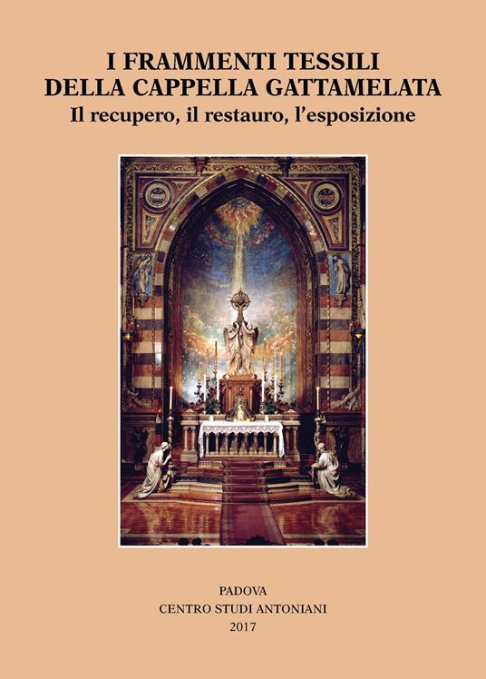 I frammenti tessili della cappella Gattamelata. Il recupero, il restauro, l'esposizione - copertina