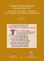 «Come frati Minori vanno per via». Antonio di Padova, i minori e le strade nel Friuli medievale