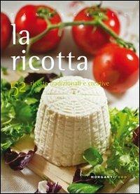 La ricotta. 52 ricette tradizionali e creative - Valentina Cipriani - copertina