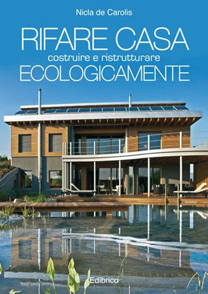 Rifare casa ecologicamente - Nicla De Carolis - copertina