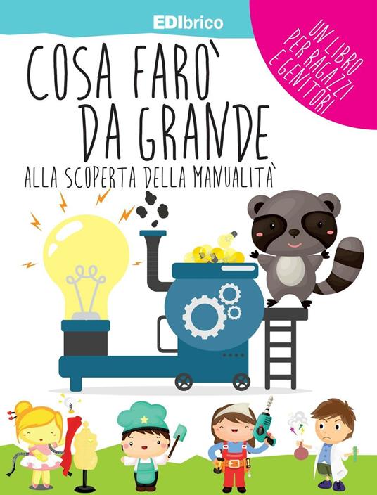 Cosa farò da grande. Alla scoperta della manualità - copertina