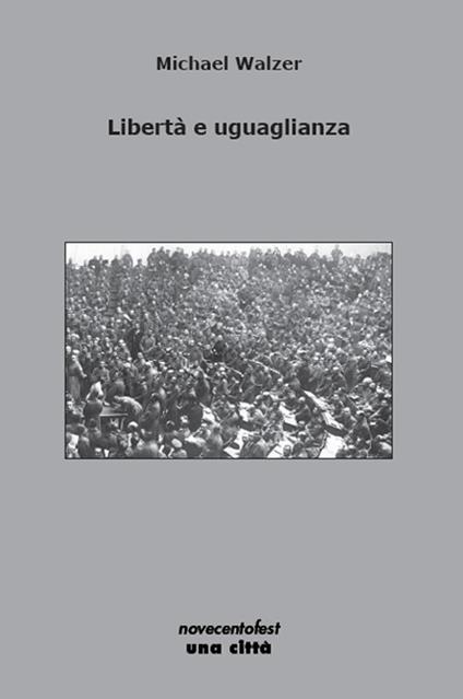 Libertà e uguaglianza - Michael Walzer - copertina