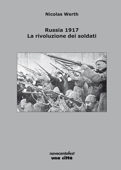 Russia 1917. La rivoluzione dei soldati - Nicolas Werth - copertina