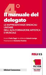 Il manuale del delegato. Le rappresentanze sindacali unitarie nell'alta formazione artistica e musicale. Vol. 4